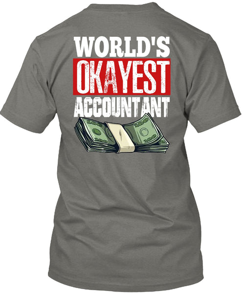 World's Okayest Accountant T Shirt, Being An Accountant T Shirt
