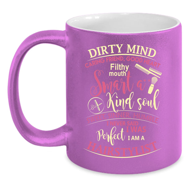 I Never Said I Was Perfect I Am A Hairstylist Coffee Mug, Funny Coffee Cup