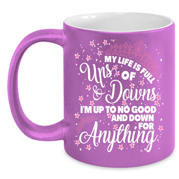 My Life Is Full Ups And Downs Coffee Mug, Lovely Coffee Cup