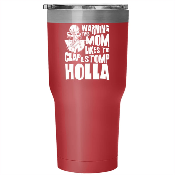 This Mom Likes To Clap And Stomp Holla Tumbler 30 oz Stainless Steel, Funny Basketball Mom Travel Mug