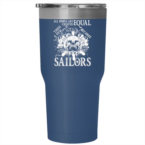 A Few Become Sailors Tumbler 30 oz Stainless Steel, Awesome Sailors Travel Mug