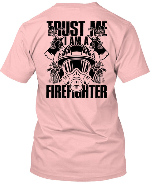 Trust Me I Am A Firefighter T Shirt, I Love Firefighter T Shirt