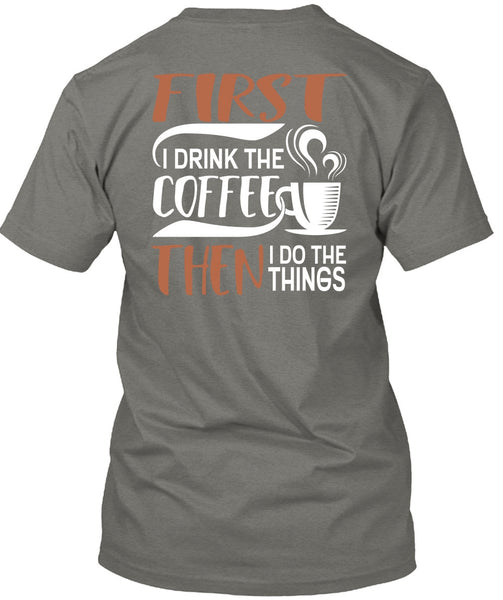 I Drink The Coffee T Shirt, My Favorite T Shirt