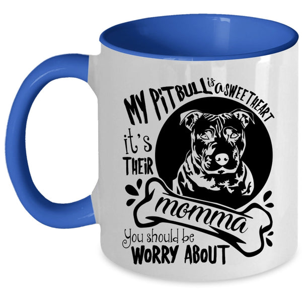 It's Their Momma Coffee Mug, My Pitbull Is A Sweet Heart Accent Mug