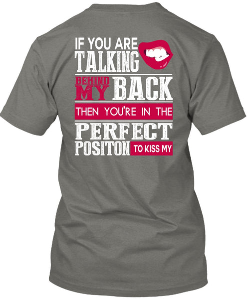 If You Are Talking Behind My Back T Shirt, My Life T Shirt