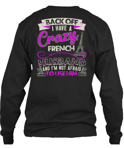 I Have A Crazy French Husband T Shirt, Being A Husband T Shirt