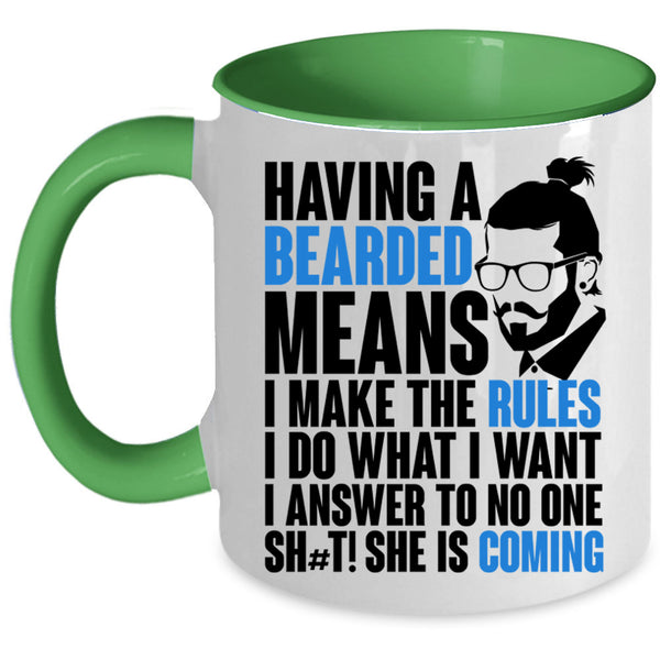 I make The Rules I Do What I Want Coffee Mug, Having A Bearded Means Accent Mug