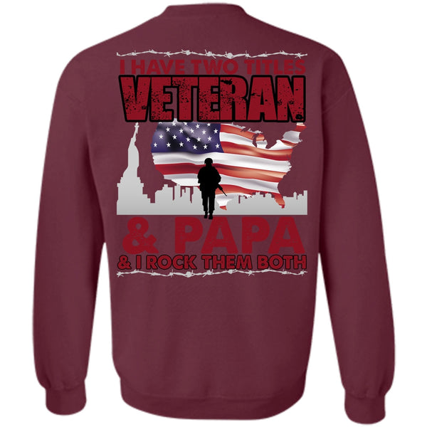 Being A Veteran T Shirt, I Love Papa Sweatshirt