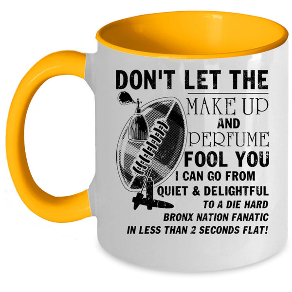 Cute Coffee Mug, Don't Let The Make Up And Perfume Fool You Accent Mug