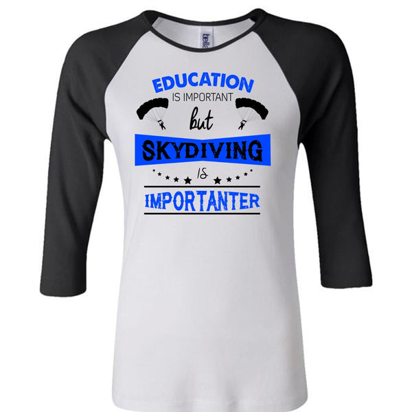 Education Is Important But Skydiving Is Importanter T Shirt, Favorite T Shirt