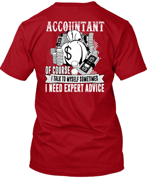 Accountant Of Course T Shirt, I Need Expert Advice T Shirt