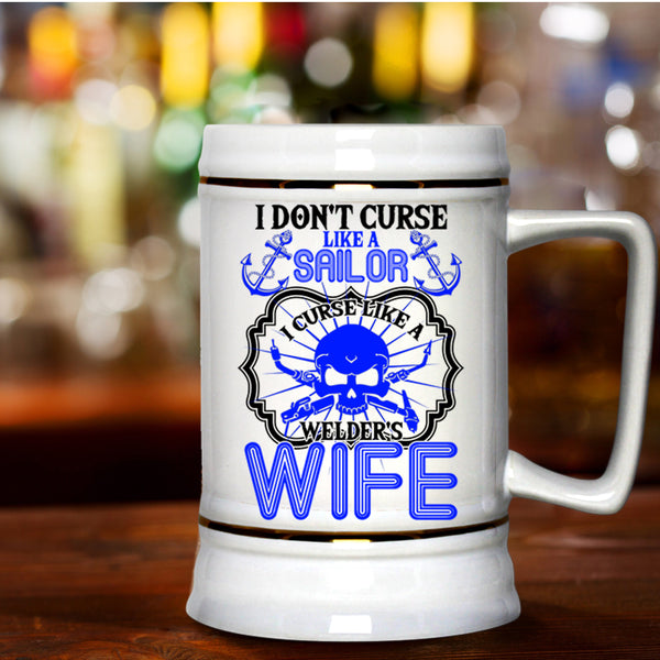 I Curse Like A Welder's Wife Beer Stein 22oz, I Don't Curse Like A Sailor Beer Mug