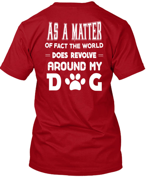 The World Does Revolve Around My Dog T Shirt, I Love Dog T Shirt