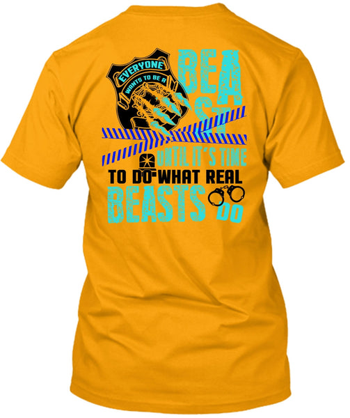 It's Time To Do What Real Beasts Do T Shirt, I Love Police T Shirt