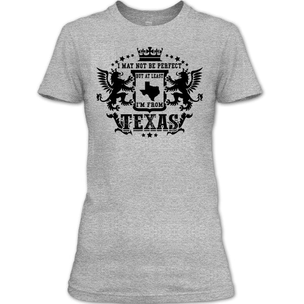 I May Not Be Perfect T Shirt, Coolest Texas T Shirt