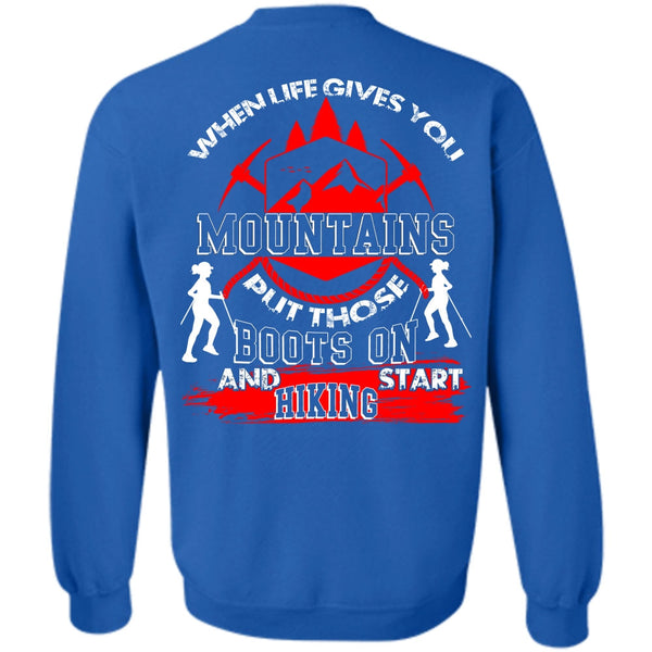 When Life Gives You Mountains T Shirt, I Love Hiking Sweatshirt
