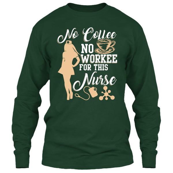 No Coffee No Workee T Shirt, For This Nurse T Shirt
