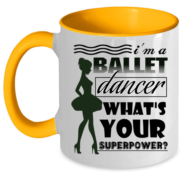 Cute Gift For Girls Coffee Mug, I'm A Ballet Dancer Accent Mug