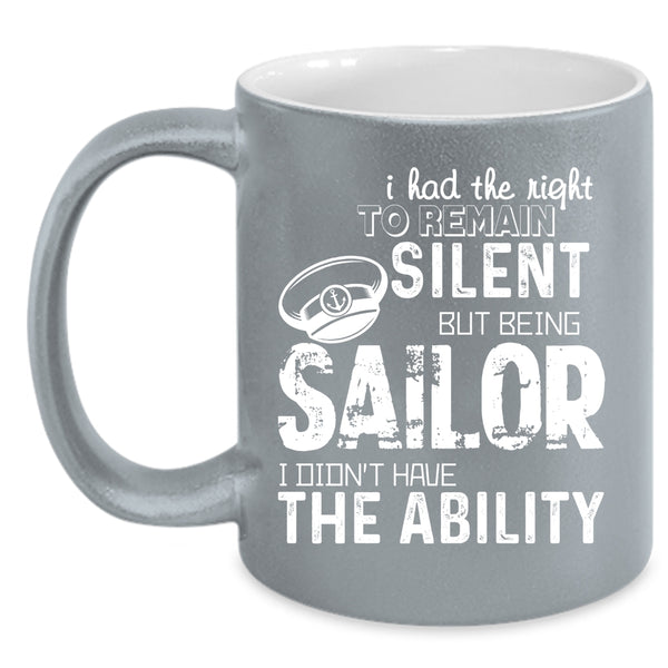 I Had The Right To Remain Silent Coffee Mug, Being Sailor Coffee Cup
