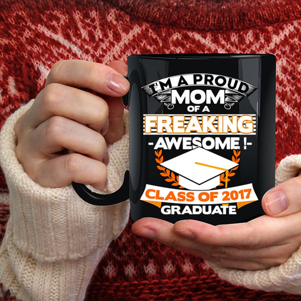 I'm A Proud Mom Of A Class Of 2017 Graduate Coffee Mug, Funny Mama Coffee Cup