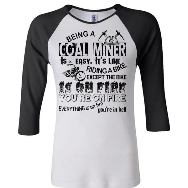 Being A Coal Miner Is Easy Shirt, My Job T Shirt