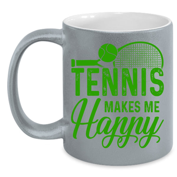 Tennis Makes Me Happy Coffee Mug, Cool Sporty Coffee Cup
