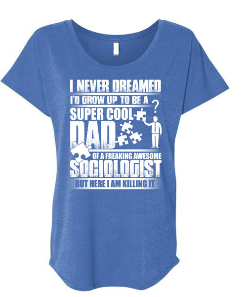 I'd Grow Up To Be A Cool Dad T Shirt, Awesome Sociologist T Shirt, Cool Shirt (Ladies' Triblend Dolman Sleeve)