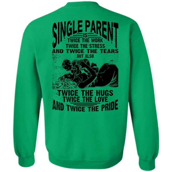 I Love Dad T Shirt, Single Parent Is Twice The Work Sweatshirt