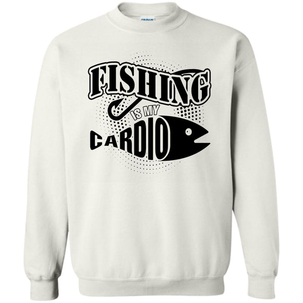 Funny Fishing T Shirt, Fishing Is My Cardio Sweatshirt