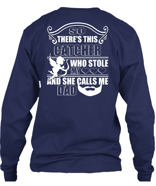 So There's This Catcher Who Stole My Heart T Shirt, She Calls Me Dad T Shirt