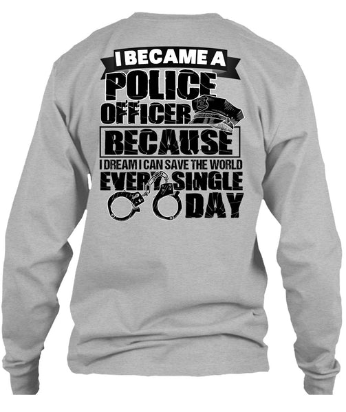 I Became A Police Officer T Shirt, I Love Police T Shirt