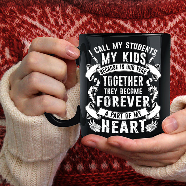 My Kids Coffee Mug, They Become Forever A Part Of My Heart Coffee Cup