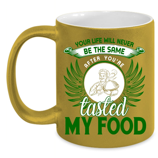 You're Tasted My Food Coffee Mug, Funny Gift For Chef Coffee Cup