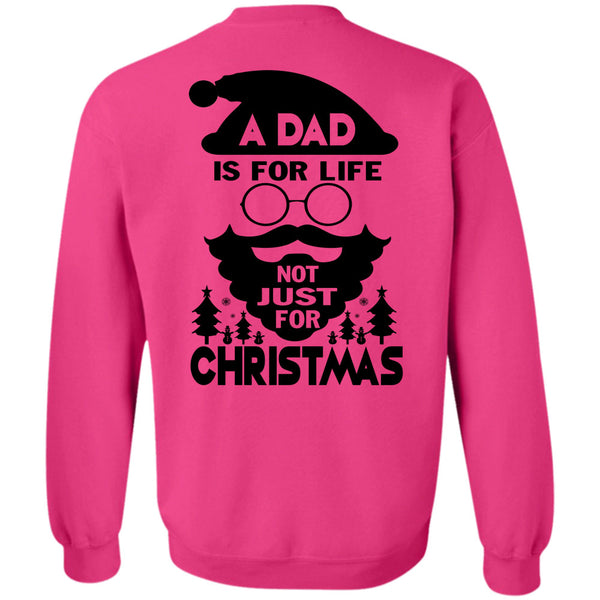 Being A Dad T Shirt, A Dad Is For Life Not Just For Christmas Sweatshirt