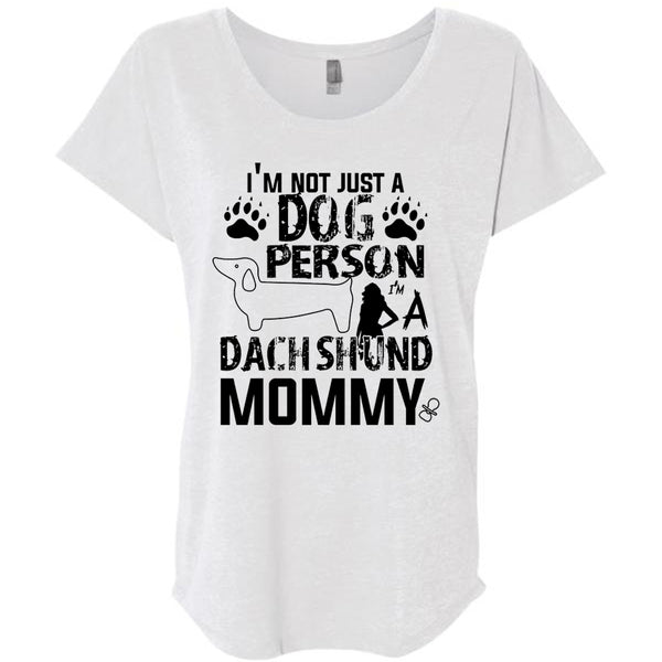 I'm Not Just A Dog Person T Shirt, I'm A Dachshund Mommy T Shirt, Pets T Shirt