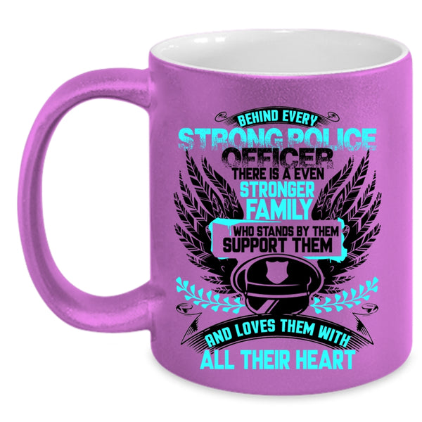 There Is A Even Stronger Family Coffee Mug, Behind Every Strong Police Officer Accent Mug
