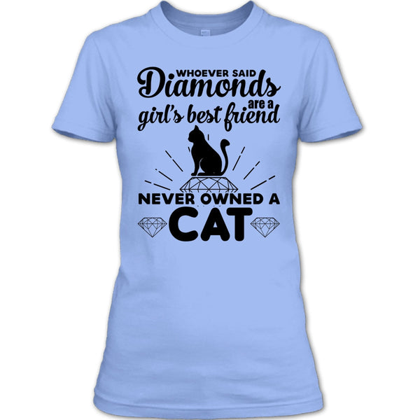 Girl's Best Friend Never Owned A Cat T Shirt, I Love My Cat T Shirt