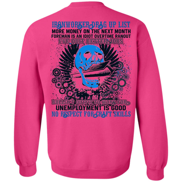 I've Quit Better Jobs T Shirt, Ironworkers Drag Up List Sweatshirt