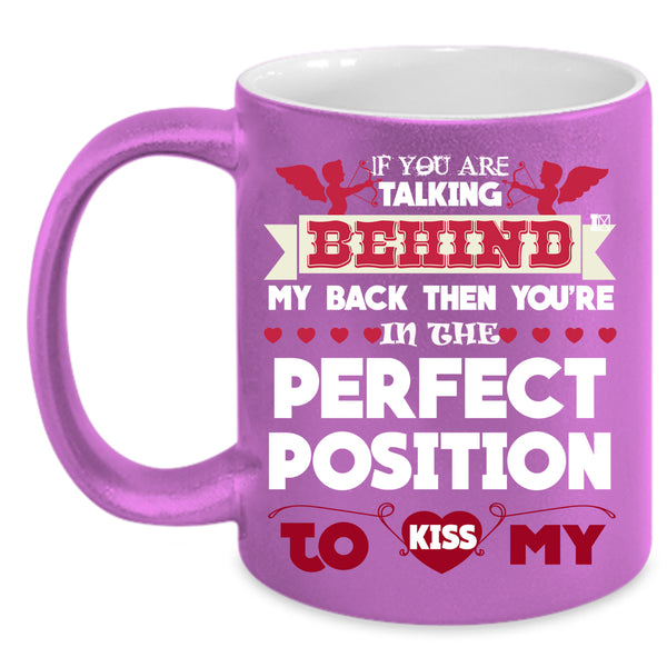 If You Are Talking Behind My back Coffee Mug, Funny Best Friends Coffee Cup