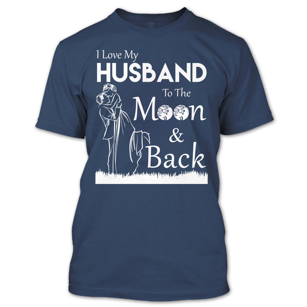 I Love Husband T Shirt, To The Moon And Back T Shirt