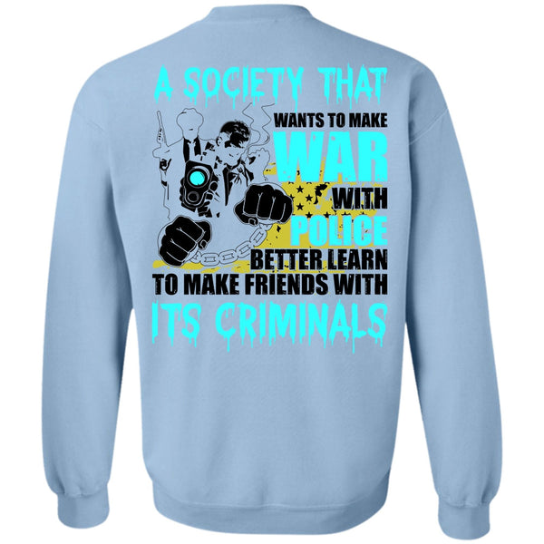 I Love Police T Shirt, Wants To Make War With Police Sweatshirt