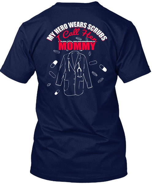 I Call Her Mommy T Shirt, Wears Scrubs T Shirt