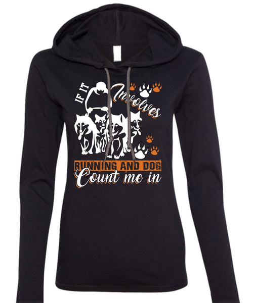 If It Involves Running T Shirt, Dog Count Me In T Shirt (Anvil Ladies Ringspun Hooded)