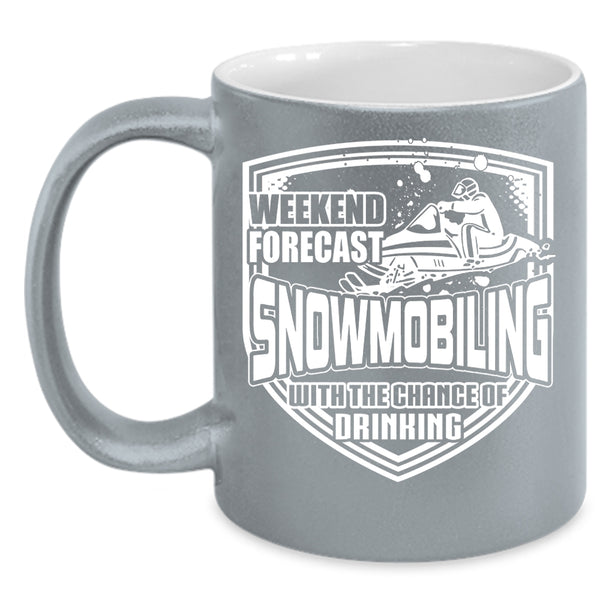 Weekend Firecast Snowmobiling Coffee Mug, Chance Of Drinking Coffee Cup