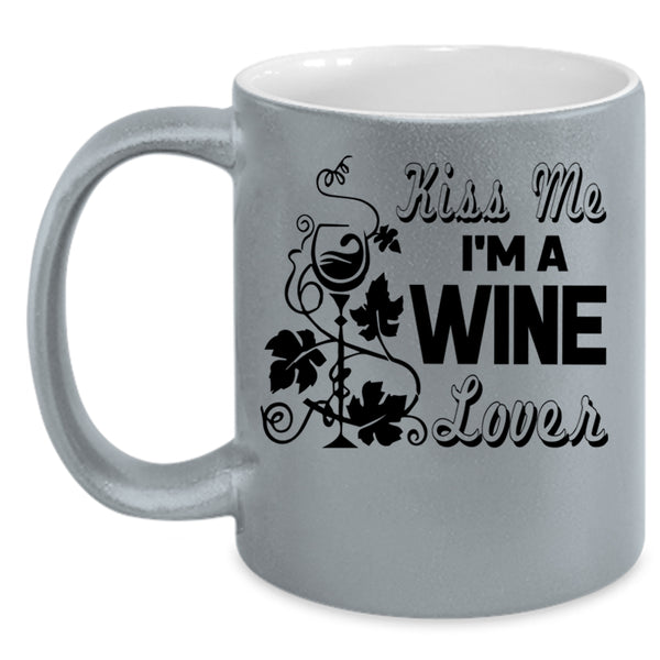 I Love Drinking Wine Coffee Mug, Kiss Me I'm A Wine Lover Accent Mug