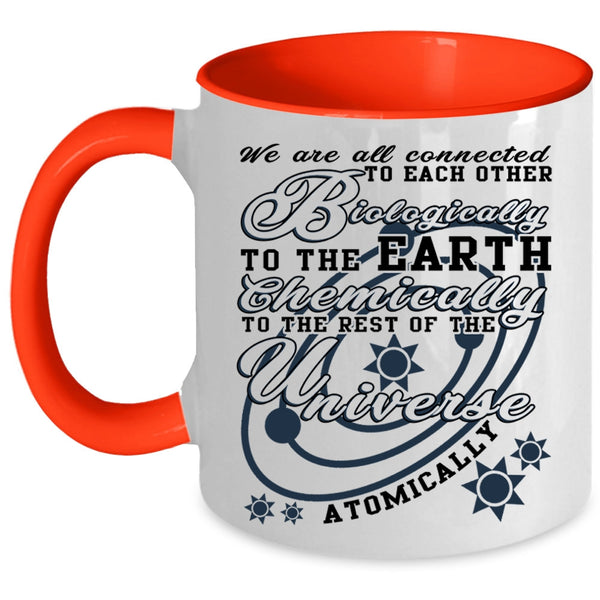 Chemically To The Rest Coffee Mug, Biologically To The Earth Accent Mug
