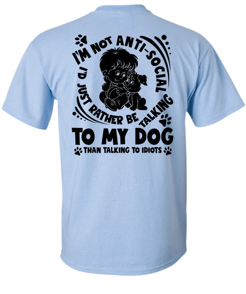 I'd Just Rather Be Talking To My Dog T Shirt, I Love My Dog T Shirt