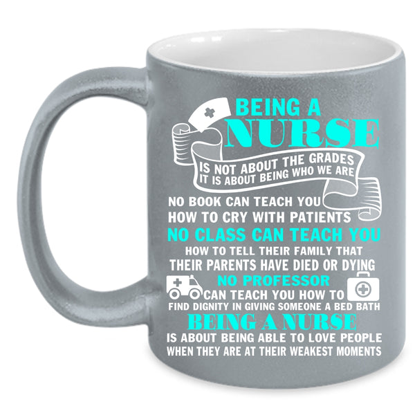 Being A Nurse Coffee Mug, Awesome Gift For Nurses Coffee Cup