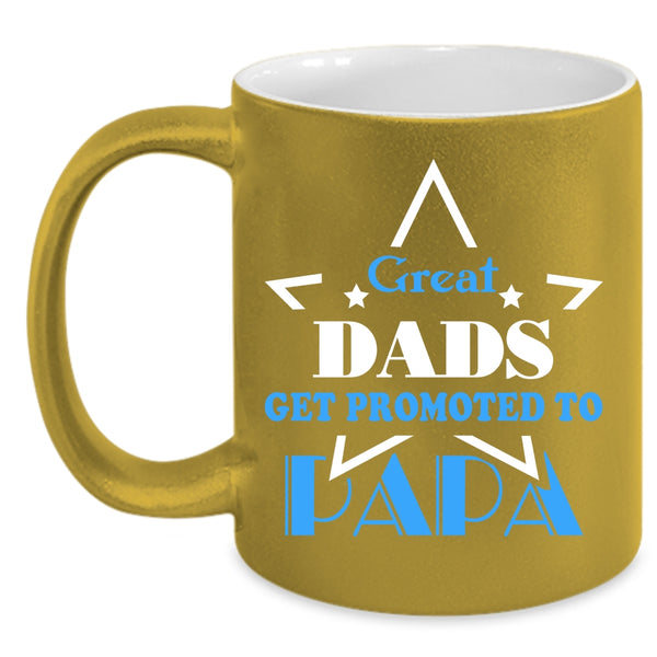 Great Dads Get Promoted To Papa Coffee Mug, Funny Papa Coffee Cup