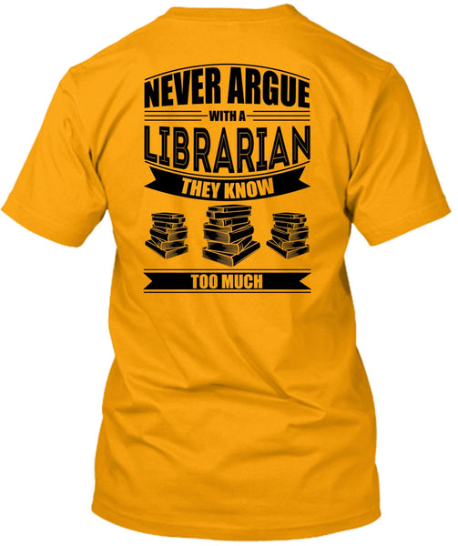 Never Argue With A Librarian T Shirt, I Love Reader T Shirt